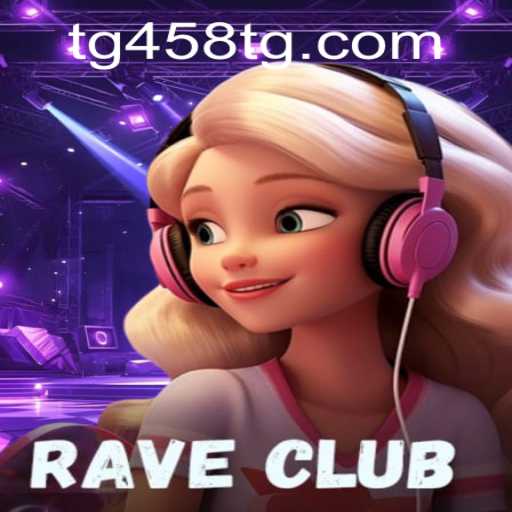 Exploring RaveClub: An Immersive Gaming Experience by TG458.COM
